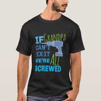 Wenn Opa es nicht reparieren kann, sind wir alle g T-Shirt