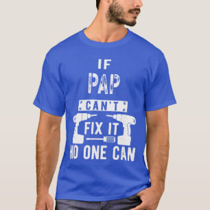 Wenn Papa es nicht kann, kann es niemand Opa-Gesch T-Shirt
