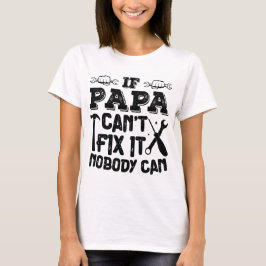 Wenn Papa es nicht reparieren kann, kann es nieman T-Shirt