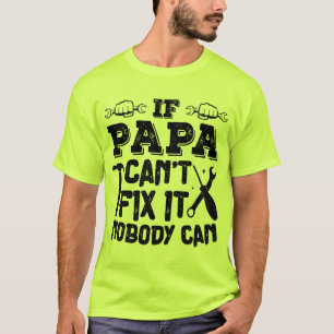 Wenn Papa es nicht reparieren kann, kann es nieman T-Shirt