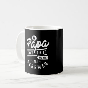 Wenn Papa es nicht reparieren kann, sind wir alle  Kaffeetasse
