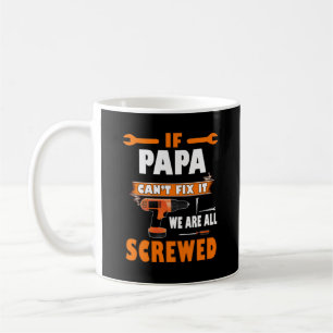Wenn Papa es nicht reparieren kann, sind wir alle  Kaffeetasse