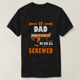 Wenn Papa es nicht reparieren kann, sind wir alle  T-Shirt