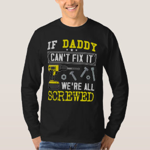 Wenn Papa es nicht reparieren kann, sind wir verdr T-Shirt