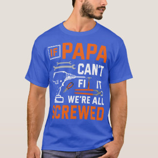 Wenn Papa nicht reparieren konnte, war es verdreck T-Shirt