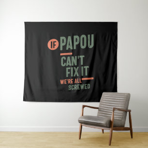 Wenn Papou es nicht reparieren kann, sind wir alle Wandteppich