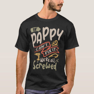 Wenn Pappy es nicht reparieren kann, sind wir alle T-Shirt