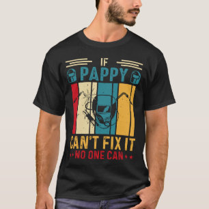 Wenn PAPPY nicht reparieren kann, kann niemand Sch T-Shirt