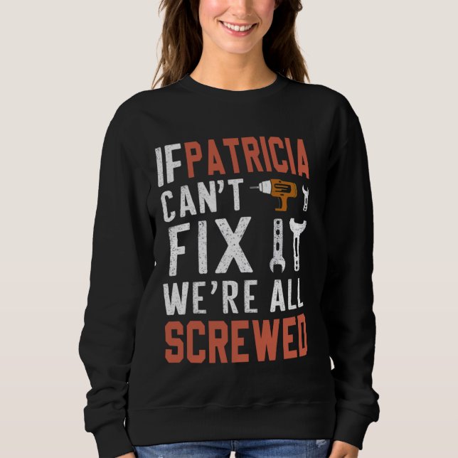 Wenn Patricia kann es nicht reparieren, sind wir a Sweatshirt (Vorderseite)