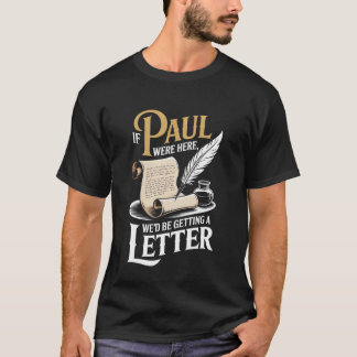 Wenn Paul hier wäre, würden wir einen lustigen Bri T-Shirt