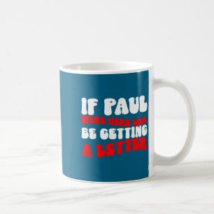 Wenn Paulus hier wäre, bekommen wir einen lustigen Kaffeetasse