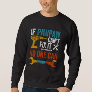 Wenn Pawpaw es nicht reparieren kann, kann es niem Sweatshirt