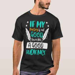 Wenn Poesie nicht gut ist, schreiben Poet Reader G T-Shirt