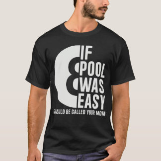 Wenn Pool einfach wäre Pool Billard Lustiges Pool T-Shirt