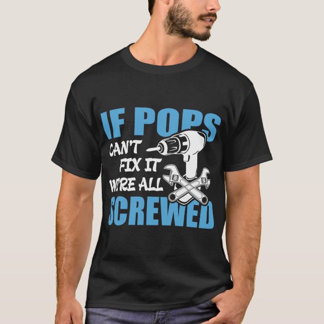 Wenn Pop es nicht reparieren können, wären wir all T-Shirt (Vorderseite)