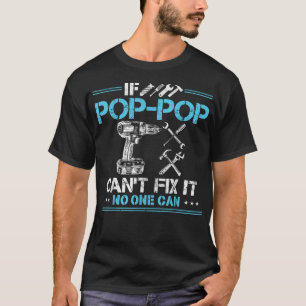 Wenn Pop-Pop es nicht reparieren kann, kann es nie T-Shirt