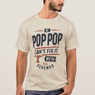 Wenn Pop-Pop es nicht reparieren können, sind wir  T-Shirt