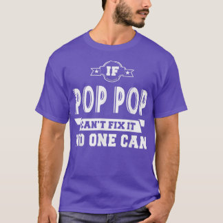 Wenn Pop Pop kann es nicht niemand kann Großvater  T-Shirt
