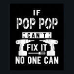 Wenn Pop Pop kann es nicht reparieren, kann nieman Poster<br><div class="desc">Wenn Pop Pop kann es nicht reparieren,  kann niemand Großvater</div>