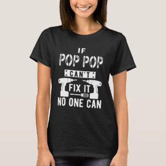 Wenn Pop Pop kann es nicht reparieren, kann nieman T-Shirt