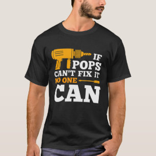 Wenn Pop-Pop nicht reparieren können, kann es nie T-Shirt