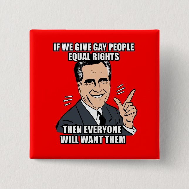 WENN ROMNEY GIBT, ENTSPRECHEN HOMOSEXUELLE LEUTE BUTTON (Vorderseite)