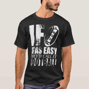 Wenn Rugby einfach war, nennen sie es Football Jok T-Shirt