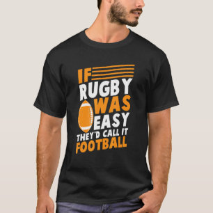 Wenn Rugby einfach wäre, würden sie es Football Ru T-Shirt