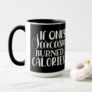 Wenn Sarkasmus nur Kalorien verbrennen würde Lusti Tasse