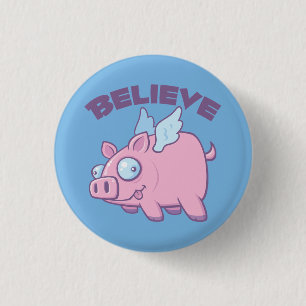 Wenn Schweine Fliegen glauben Sie das Unmögliche Button