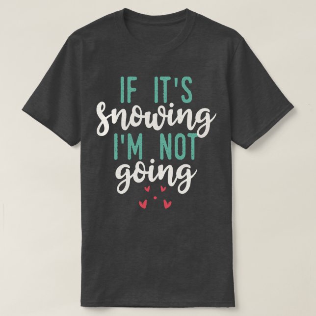 Wenn sein Schnee nicht geht T-Shirt (Design vorne)