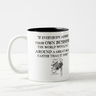 "Wenn sich alle um ihr eigenes Geschäft kümmern Zweifarbige Tasse