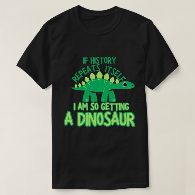 Wenn sich die Geschichte wiederholt, dann wird es  T-Shirt (Design vorne)