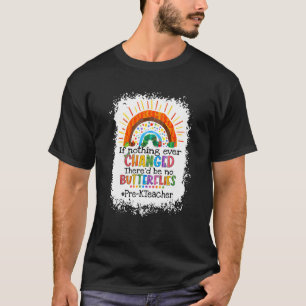 Wenn sich nichts geändert hat, gäbe es keine Schme T-Shirt