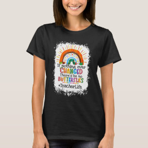 Wenn sich nichts geändert hätte, gäbe es keine Sch T-Shirt