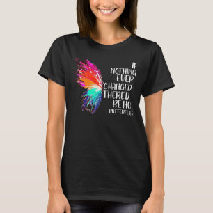 Wenn sich nie etwas geändert hätte, gäbe es keine T-Shirt