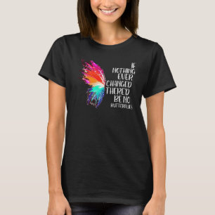 Wenn sich nie etwas geändert hätte, gäbe es keine T-Shirt