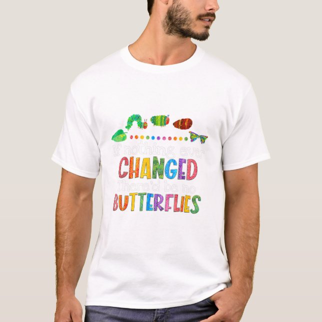 Wenn sich nie etwas geändert hätte, gäbe es keine  T-Shirt (Vorderseite)