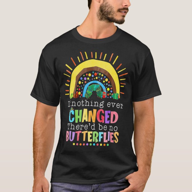 Wenn sich nie etwas geändert hätte, gäbe es keine  T-Shirt (Vorderseite)
