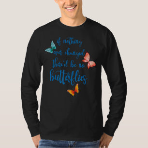 Wenn sich nie etwas geändert hätte, gäbe es keine T-Shirt