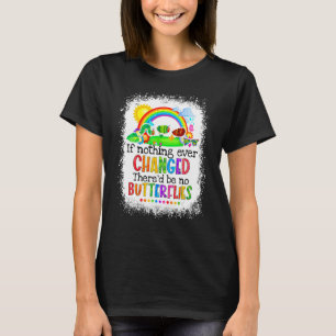 Wenn sich nie etwas geändert hätte, gäbe es keine T-Shirt