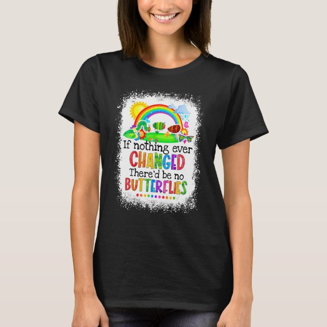 Wenn sich nie etwas geändert hätte, gäbe es keine  T-Shirt (Vorderseite)