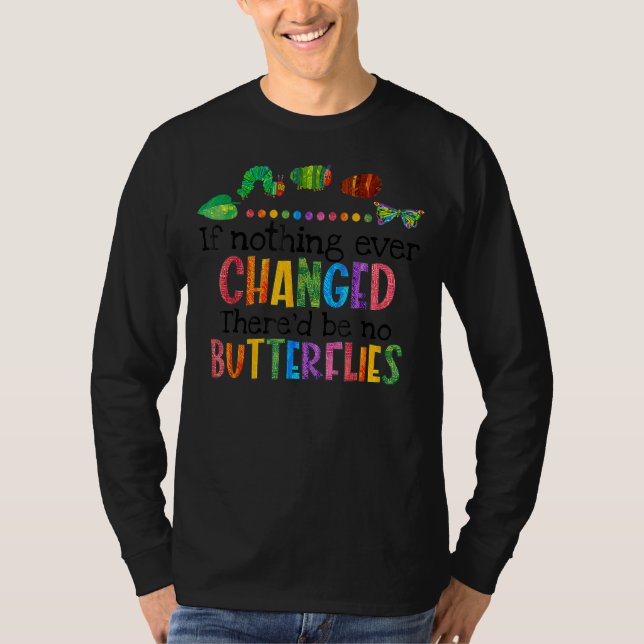 Wenn sich nie etwas geändert hätte, gäbe es keine  T-Shirt (Vorderseite)