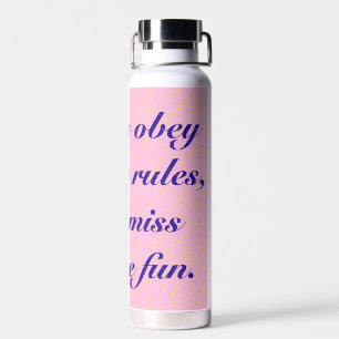 Wenn Sie alle Regeln befolgen, verpassen Sie den g Trinkflasche