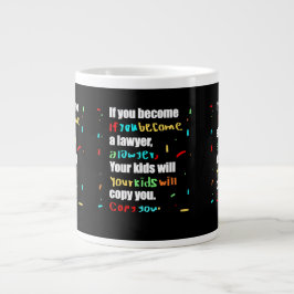 Wenn Sie Anwalt werden, werden Ihre Kinder Sie kop Jumbo-Tasse