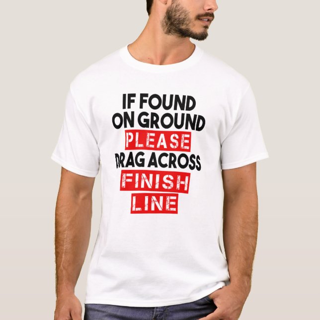 Wenn Sie auf dem Boden gefunden werden, schleppen T-Shirt (Vorderseite)