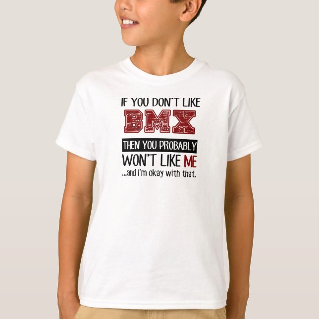 Wenn Sie BMX nicht cool mögen T-Shirt (Vorderseite)