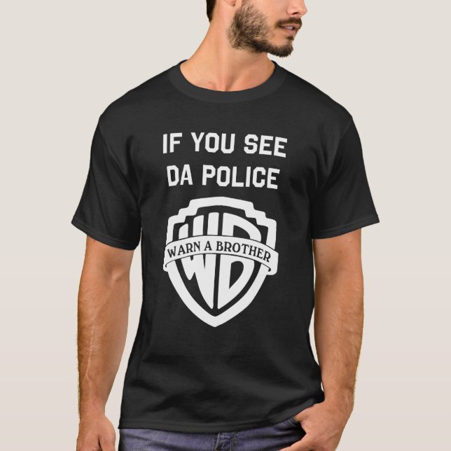 Wenn Sie da Polizist einen Bruder warnen sehen, lu T-Shirt (Vorderseite)