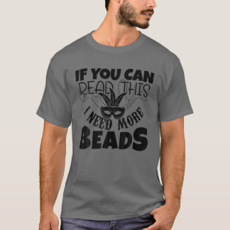 Wenn Sie das lesen können, brauche ich mehr Perlen T-Shirt