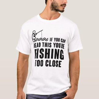 WENN SIE DAS LESEN KÖNNEN, FISCHEN SIE ZU NAH T-Shirt